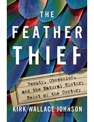 The Feather Thief by Kirk Wallace Johnson