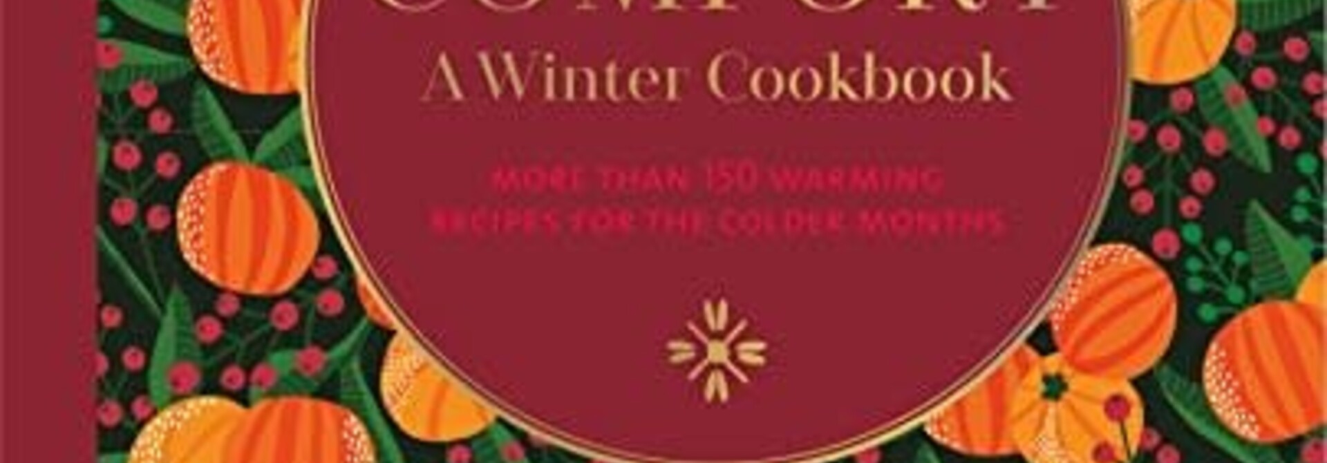 Comfort: A Winter Cookbook | The Cookbook Collection