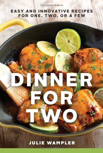 Dinner for Two: Easy & Innovative Recipes for One, Two, or a Few | The Cookbook Collection
