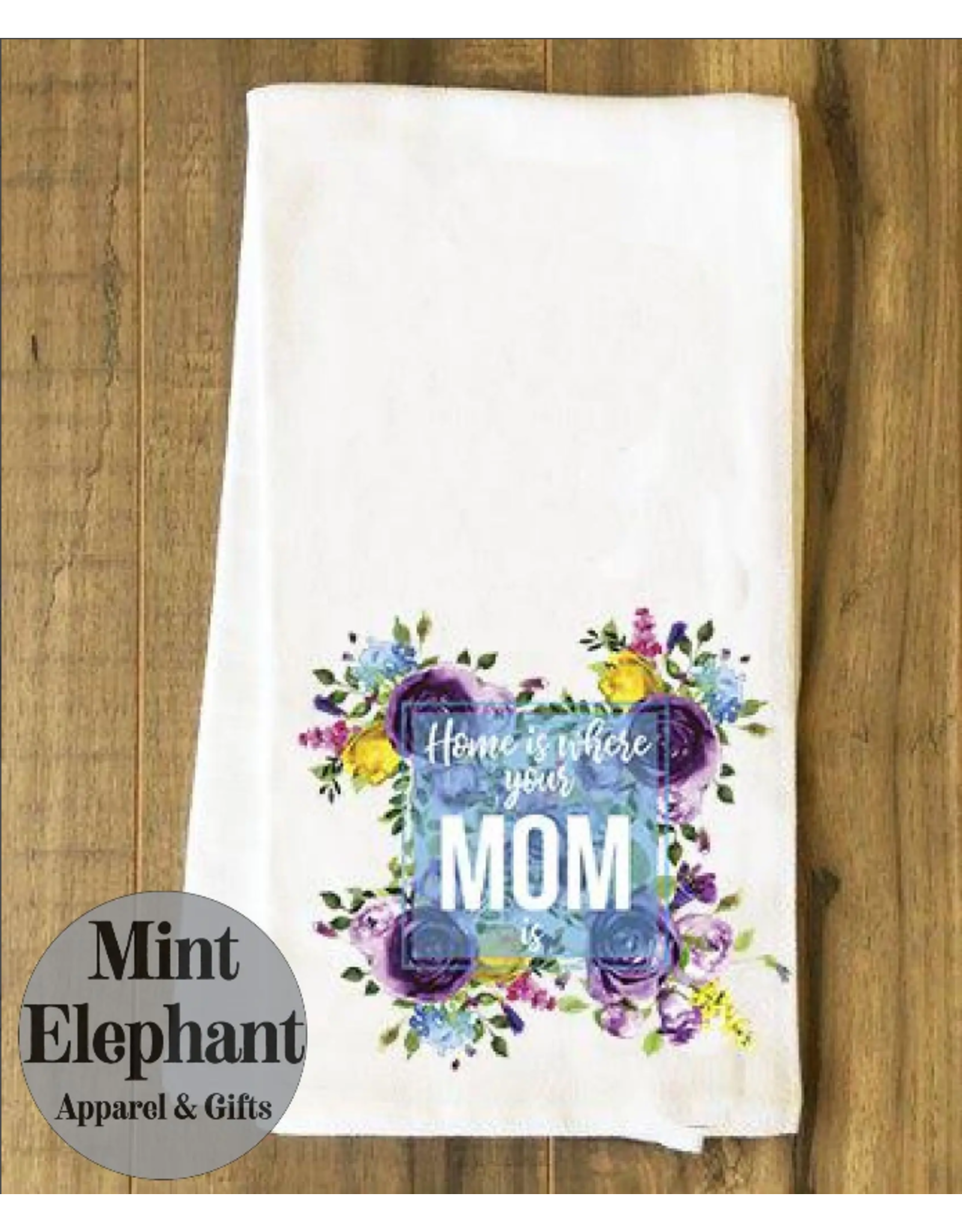 Mint Elephant Apparel Home Is Where Mom Is Tea Towel