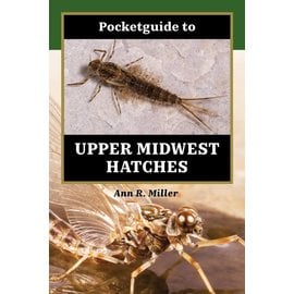 The Pocketguide to Upper Midwest Hatches by Ann Miller