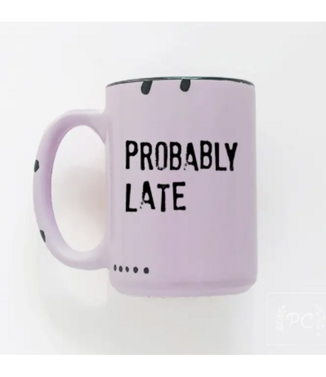 Prairie Chick Prints Ceramic Mug - Probably Late