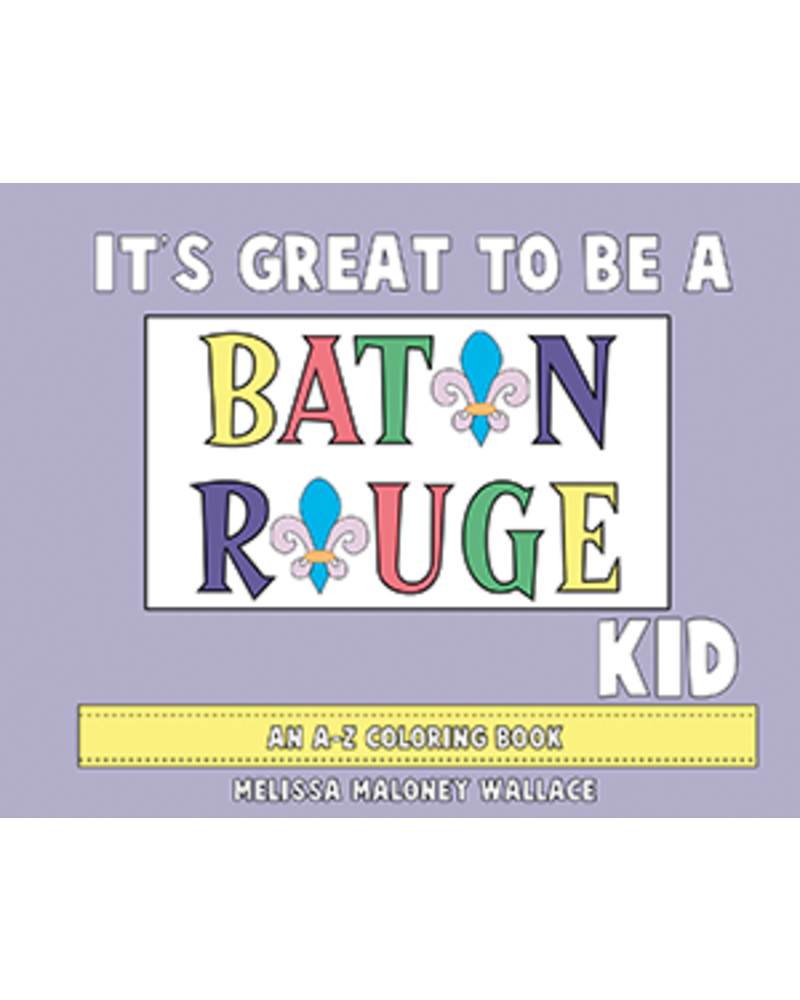 Pelican It's Great To Be A Baton Rouge Kid {an A-Z Coloring Book}