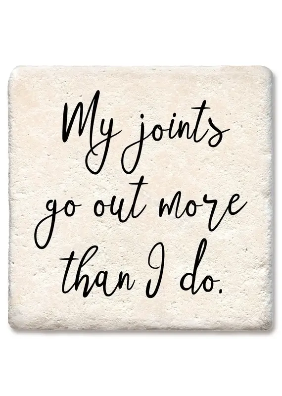 Tipsy Coasters & Gifts My Joints Go Out More Than I Do! Coaster