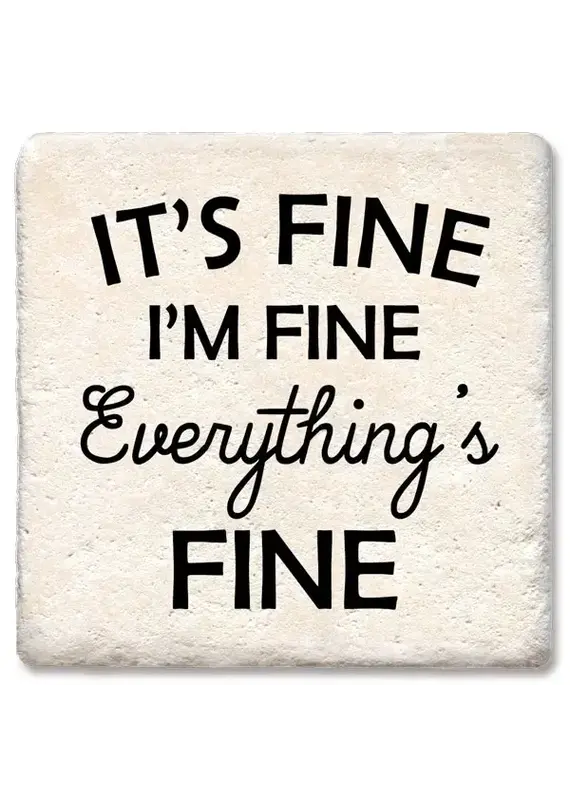 Tipsy Coasters & Gifts It's Fine, I'm Fine, Everything's Fine Coaster