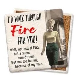 Tipsy Coasters & Gifts I'd Walk Through Fire For You! Coaster