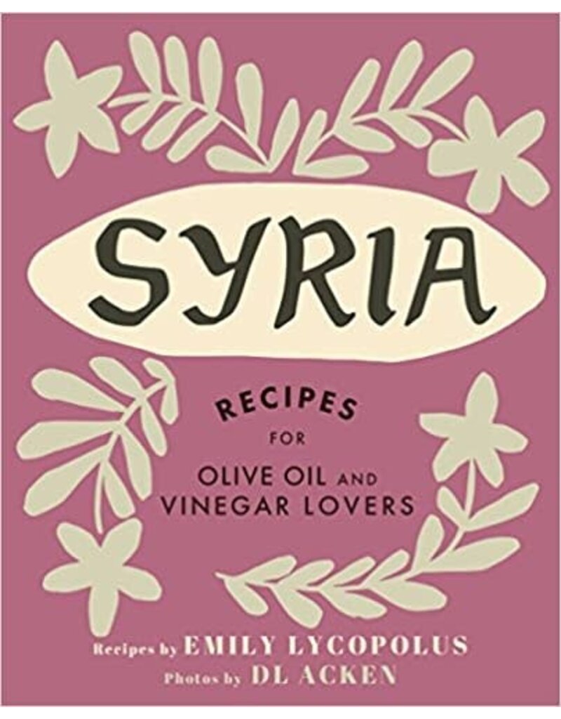 Emily Lycopolus Recipes for Olive Oil and Vinegar Lovers Cookbook Syria