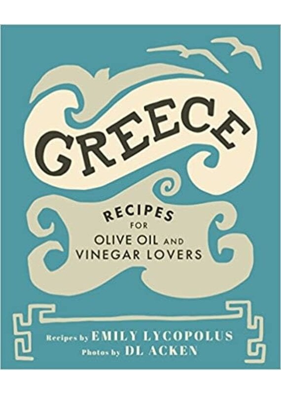 Emily Lycopolus Recipes for Olive Oil and Vinegar Lovers Cookbook Greece