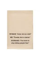 ellembee gift Woman: "Aww he's so cute!" funny towels