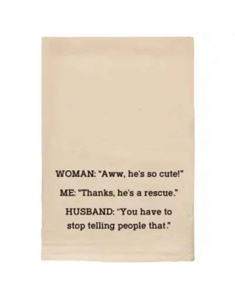 ellembee gift Woman: "Aww he's so cute!" funny towels