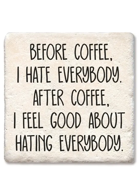 Tipsy Coasters & Gifts Before Coffee I Hate Everybody Coaster