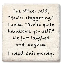 Tipsy Coasters & Gifts Officer Said You're Staggering Coaster