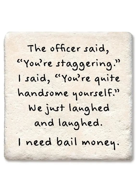 Tipsy Coasters & Gifts Officer Said You're Staggering Coaster