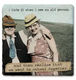 Tipsy Coasters & Gifts I hate it when I see an old person coaster