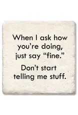 Tipsy Coasters & Gifts When I ask how you're doing Coaster