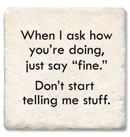 Tipsy Coasters & Gifts When I ask how you're doing Coaster