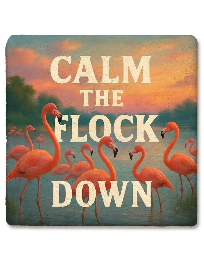 Tipsy Coasters & Gifts Calm the Flock Coaster