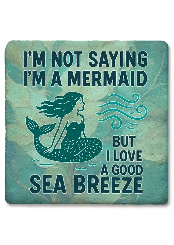 Tipsy Coasters & Gifts I'm Not Saying I'm A Mermaid Coaster