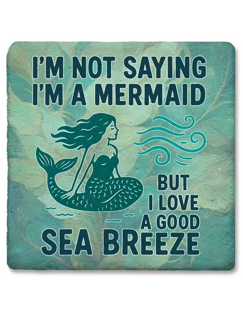 Tipsy Coasters & Gifts I'm Not Saying I'm A Mermaid Coaster