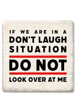 Tipsy Coasters & Gifts If We Are in A Don't Laugh Coaster