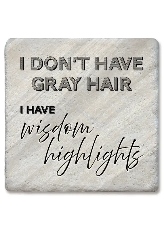 Tipsy Coasters & Gifts I Don't Have Gray Hair Coaster