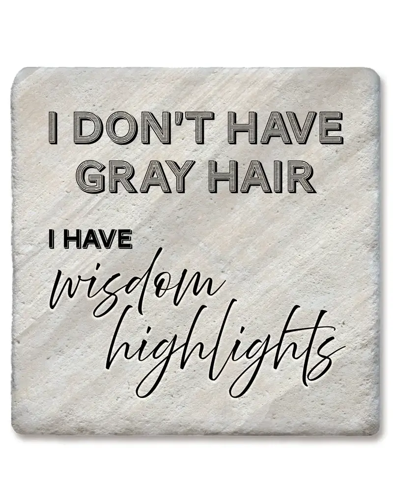 Tipsy Coasters & Gifts I Don't Have Gray Hair Coaster