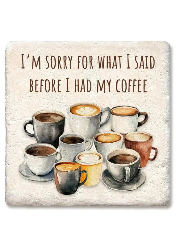 Tipsy Coasters & Gifts I'm Sorry For What I Said Coaster