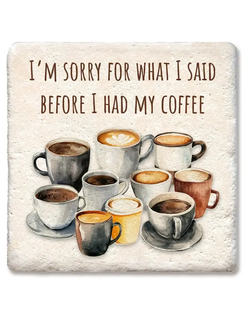 Tipsy Coasters & Gifts I'm Sorry For What I Said Coaster
