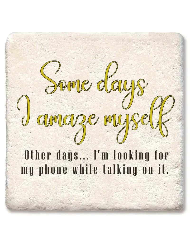 Tipsy Coasters & Gifts Some Days I Amaze Myself Looking For Phone Coaster
