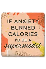 Tipsy Coasters & Gifts If Anxiety Burned Calories I'd Be A Supermodel Coaster