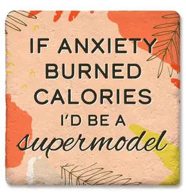 Tipsy Coasters & Gifts If Anxiety Burned Calories I'd Be A Supermodel Coaster