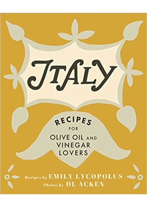 Emily Lycopolus Recipes for Olive Oil and Vinegar Lovers Cookbook Italy
