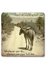 Tipsy Coasters & Gifts Don't Do Anything Half-Ass Coaster