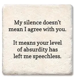 Tipsy Coasters & Gifts My Silence Doesn't Mean I Agree Coaster