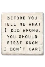 Tipsy Coasters & Gifts Before You Tell Me What I Did Wrong Coaster