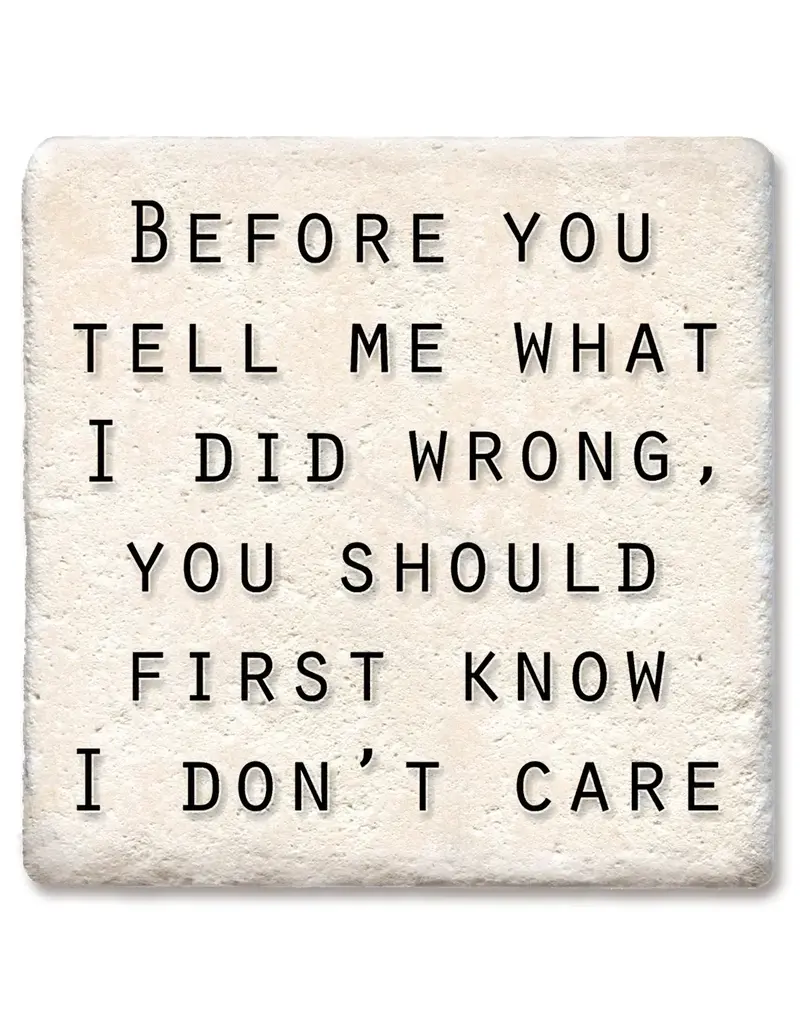 Tipsy Coasters & Gifts Before You Tell Me What I Did Wrong Coaster