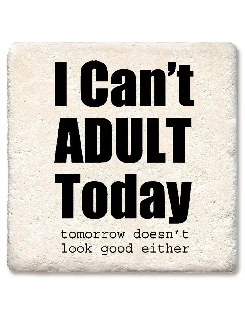 Tipsy Coasters & Gifts I Can't Adult Today Coaster