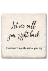 Tipsy Coasters & Gifts Let me call you right back! Enjoy your day! Coaster