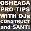 OSHEAGA Pro-Tips with DJ CONSTRUCT and DJ SANTI