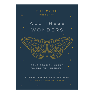 The Moth Presents: All These Wonders