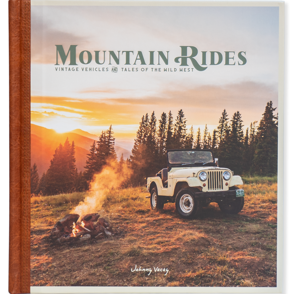Johnny Vacay Johnny Vacay Mountain Rides: Vintage Vehicles & Tales of the Wild West