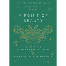 Crown Publishing The Moth Presents: A Point of Beauty
