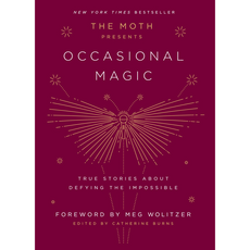 Crown Publishing The Moth Presents: Occasional Magic