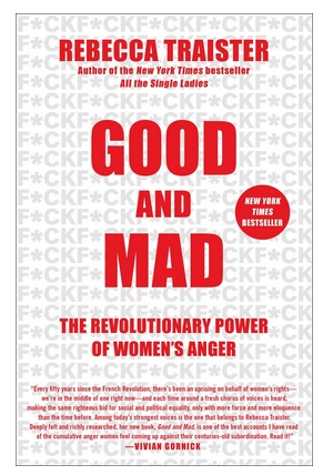 Good and Mad: The Revolutionary Power of Women's Anger (hc) - Traister