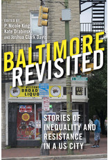 Baltimore Revisited: Stories of Inequality and Resistance in a US City (pb) - King