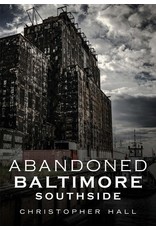 Abandoned Baltimore: Southside (pb) - Hall
