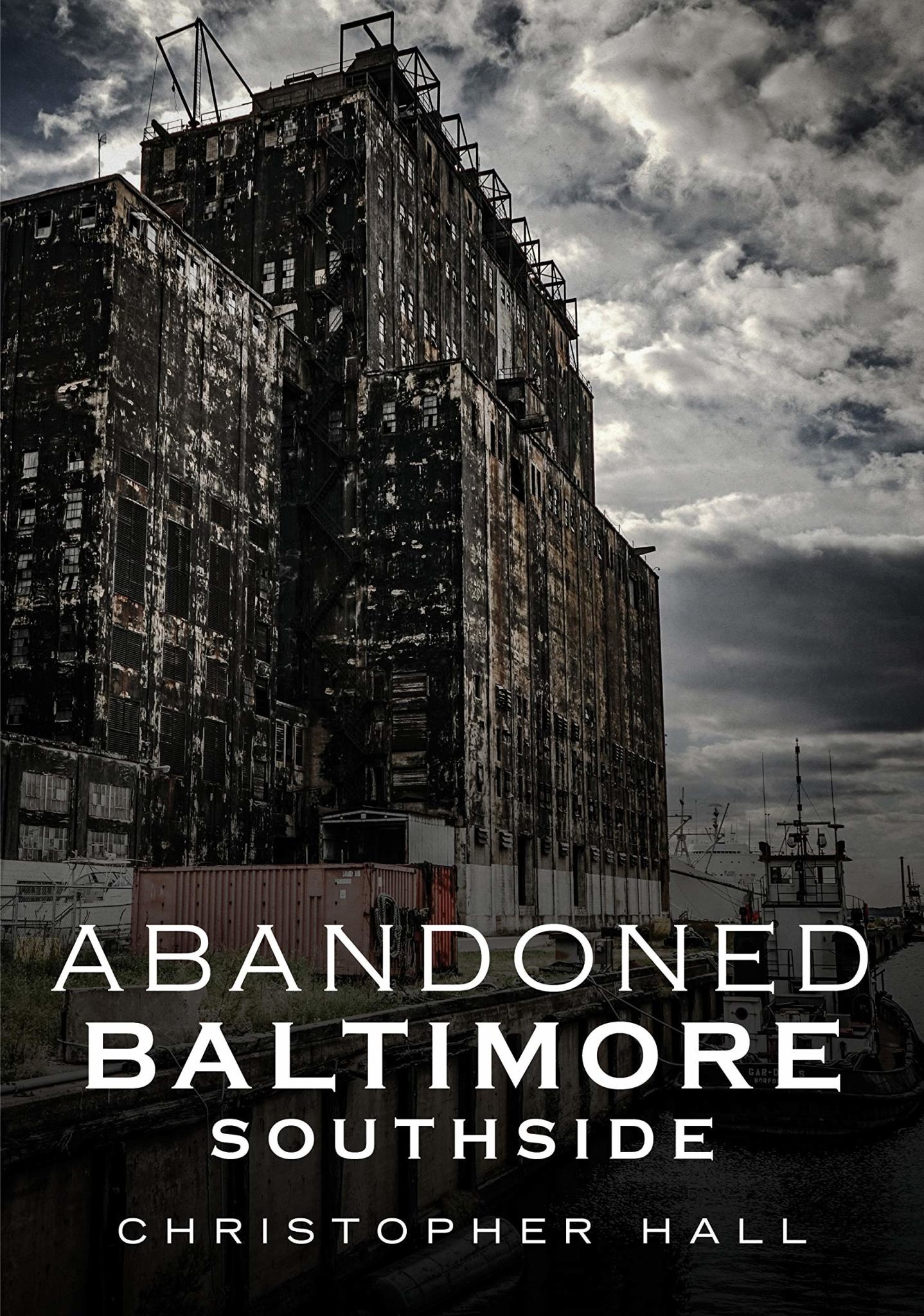 Abandoned Baltimore: Southside (pb) - Hall