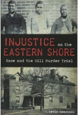 Injustice on the Eastern Shore: Race and the Hill Murder Trial (pb) - Hemstock