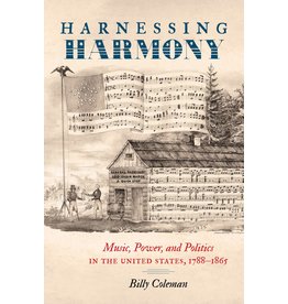 UNC Press Harnessing Harmony: Music, Power, and Politics in the United States, 1788-1865 (pb) - Coleman