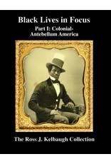 Black Lives in Focus: Part I: Colonial-Antebellum America by Ross Kelbaugh